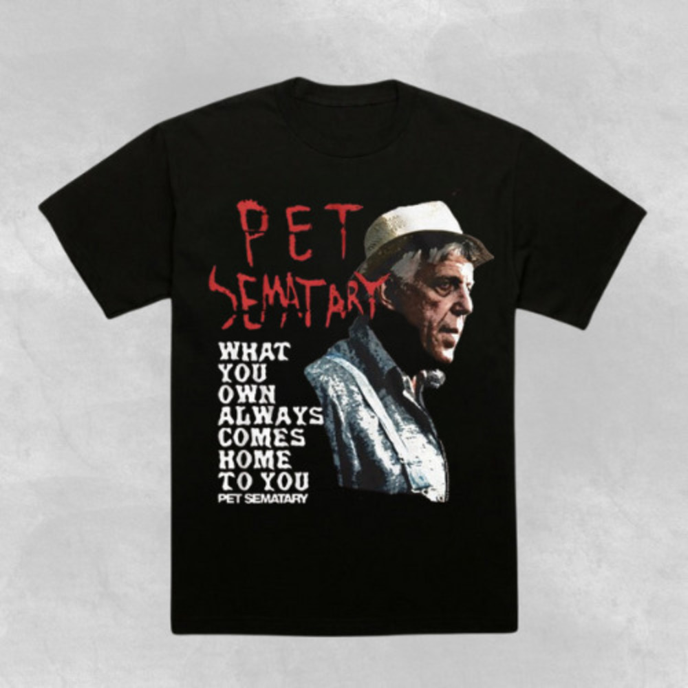 What You Own Pet Sematary Tshirt